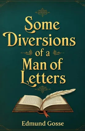 Some Diversions of a Man of Letters