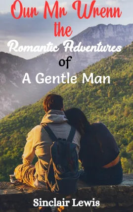 Our Mr. Wrenn The Romantic Adventures of a Gentle Man