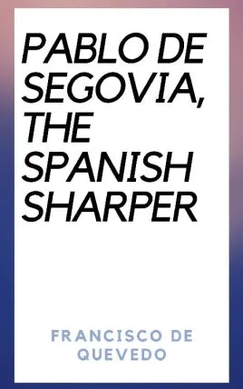 Pablo de Segovia, the Spanish Sharper