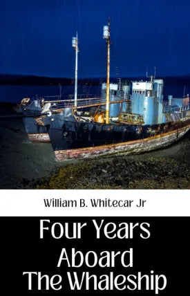 FOUR YEARS ABOARD THE WHALESHIP.