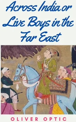 ACROSS INDIA OR LIVE BOYS IN THE FAR EAST