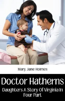 DOCTOR HATHERNS DAUGHTERS A STORY OF VIRGINIA IN FOUR PARTS