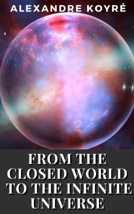 From the Closed World to the Infinite Universe