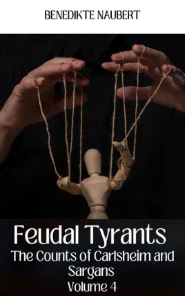 Feudal Tyrants, Or the Counts of Carlsheim and Sargans, Vol. 1 Of 4