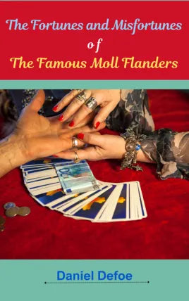 Fortunes and Misfortunes of the Famous Moll Flanders &c