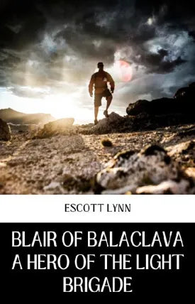 BLAIR OF BALACLAVA A HERO OF THE LIGHT BRIGADE