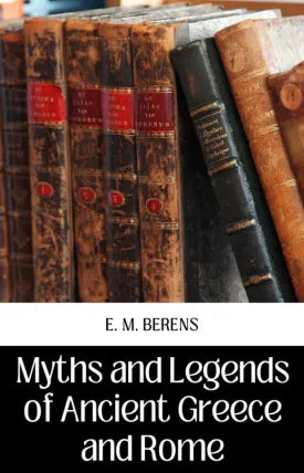 MYTHS AND LEGENDS OF ANCIENT GREECE AND ROME