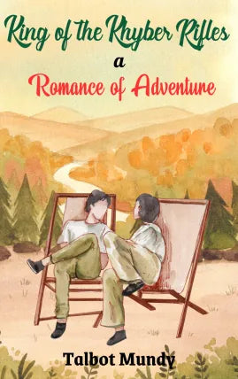 King of the Khyber Rifles: A Romance of Adventure