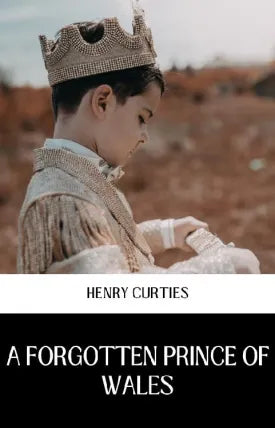 A FORGOTTEN PRINCE OF WALES