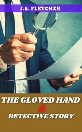 THE GLOVED HAND A DETECTIVE STORY
