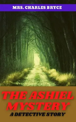 THE ASHIEL MYSTERY A DETECTIVE STORY