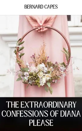 THE EXTRAORDINARY CONFESSIONS OF DIANA PLEASE