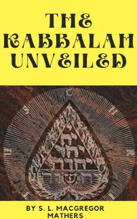 The Kabbalah Unveiled by Samuel Liddell MacGregor Mathers