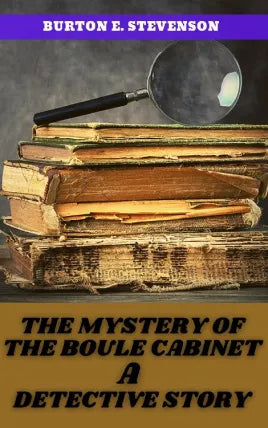 The Mystery Of The Boule Cabinet A Detective Story
