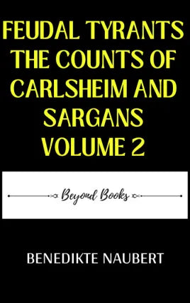 Feudal Tyrants, Or the Counts of Carlsheim and Sargans, Vol. 2 Of 4