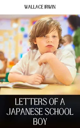 LETTERS OF A JAPANESE SCHOOLBOY HASHIMURA TOGO