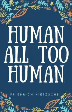 Human, All Too Human