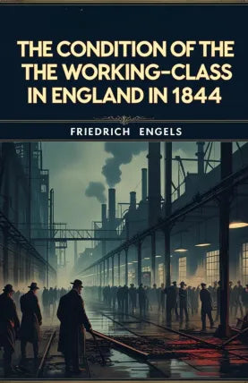 The Condition of the Working-Class in England in 1844