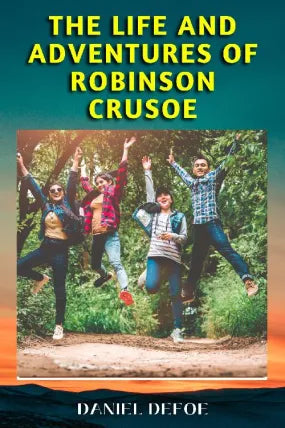 THE LIFE AND ADVENTURES OF ROBINSON CRUSOE