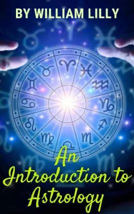 An Introduction to Astrology by William Lilly