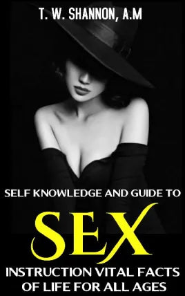 SELF KNOWLEDGE AND GUIDE TO SEX INSTRUCTION VITAL FACTS OF LIFE FOR ALL AGES
