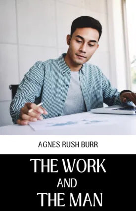The Work and the Man (Classic Reprint)