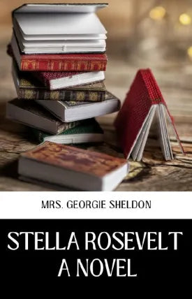 STELLA ROSEVELT A NOVEL