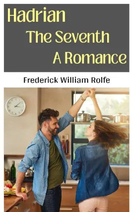 HADRIAN THE SEVENTH A ROMANCE