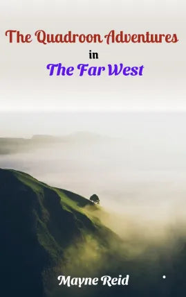 The Quadroon: Adventures in the Far West