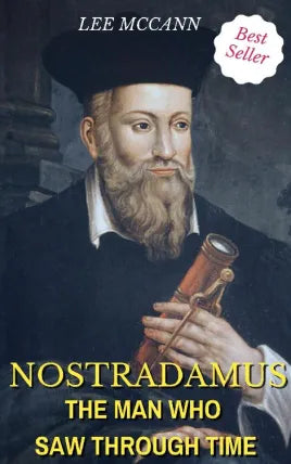 Nostradamus, The Man Who Saw Through Time