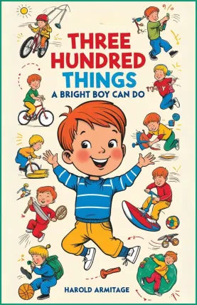 Three Hundred Things a Bright Boy Can Do