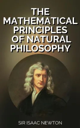 The Mathematical Principles of Natural Philosophy