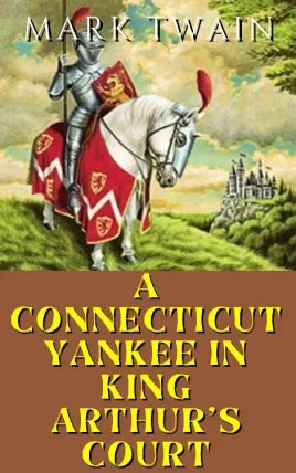 A Connecticut Yankee in King Arthur’s Court