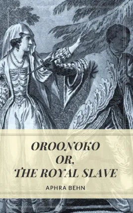 Oroonoko: or, the Royal Slave