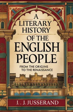 A Literary History of the English People from the Origins to the Renaissance