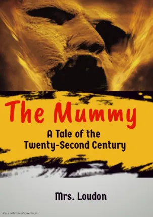 The Mummy A Tale of the Twenty-Second Century