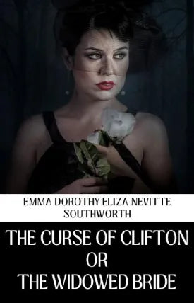 THE CURSE OF CLIFTON OR THE WIDOWED BRIDE