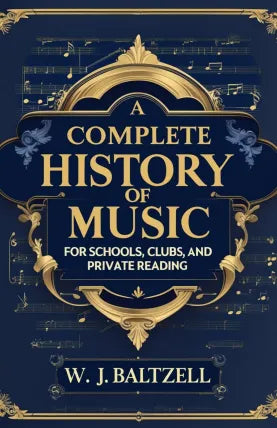 A Complete History of Music / for Schools, Clubs, and Private Reading
