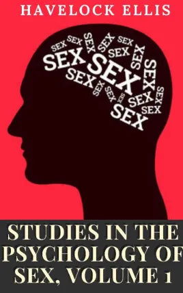 Studies in the Psychology of Sex, Volume 1