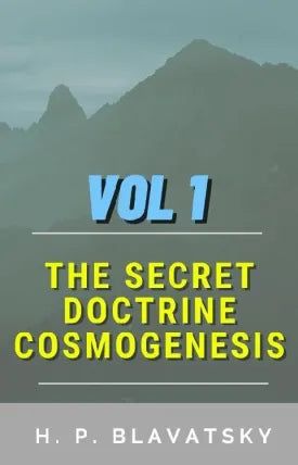 The Secret Doctrine, Volume I. Cosmogenesis