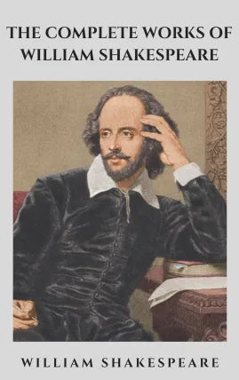 THE COMPLETE WORKS OF WILLIAM SHAKESPEARE