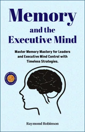 Memory and the Executive Mind (Illustrated, Refined & Edited)