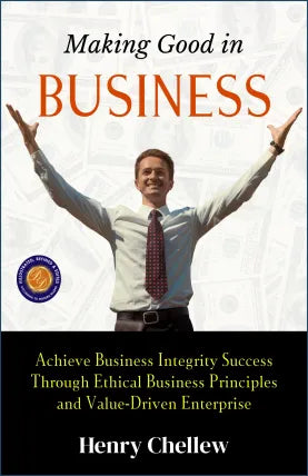 Making Good in Business (Illustrated, Refined & Edited)