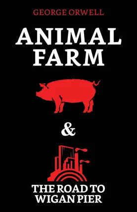 Animal Farm & The Road to Wigan Pier
