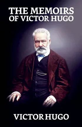 The Memoirs of Victor Hugo