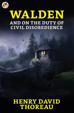 Walden and On the Duty of Civil Disobedience