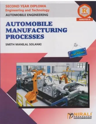 AUTOMOBILE MANUFACTURING PROCESSES (COURSE CODE 314342) For Semester 4 MSBTE's 'K' Scheme Second Year Diploma In Automobile Engineering