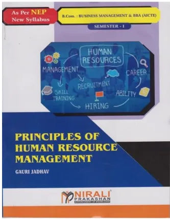 PRINCIPLES OF HUMAN RESOURCE MANAGEMENT For B.Com. (Business Management) and BBA - (AICTE) Semester 1