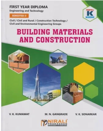 BUILDING MATERIALS AND CONSTRUCTION (First Year Diploma Course In Civil Engineering / Civil and Rural Engineering / Construction Technology / Civil and Environmental Engineering Groups (312338) - Semester - II MSBTE's, ‘K’ Scheme)