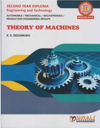 THEORY OF MACHINES (COURSE CODE : 313313) For Semester 3 And 4 MSBTE’s ‘K’ Scheme Second Year Diploma Course In Automobile Engineering / Mechanical Engineering / Mechatronics / Production Engineering Groups